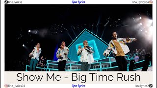 Show Me - Big Time Rush - Lyrics