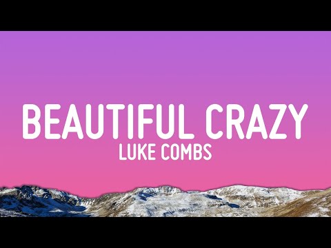 Luke Combs - Beautiful Crazy (Lyrics)