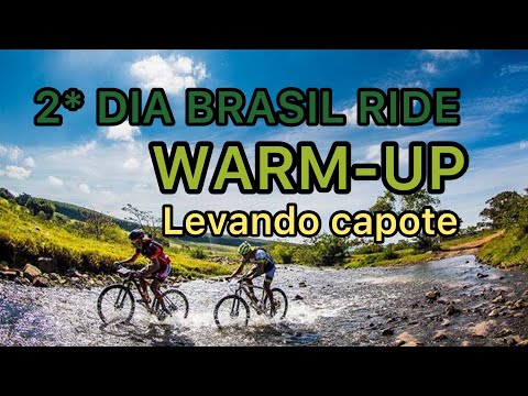 BRASIL RIDE - WARM-UP - 2° DIA 57 km COM 1300 DE ALTIMETRIA.
