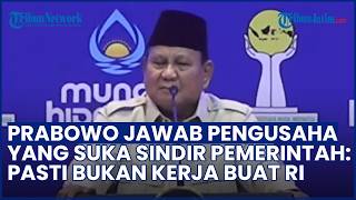 Prabowo Jawab Pengusaha yang Suka Sindir Pemerintah: Kalau Nye Nye Nye, Pasti Bukan Kerja Buat RI