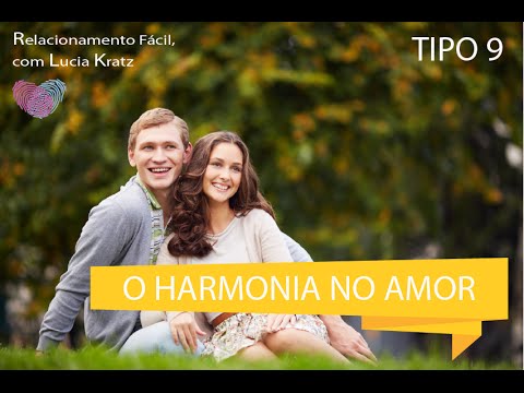 Como é o  Amor para o Tipo 9 - O Paz ou Harmonia? | Dra. LUCIA KRATZ