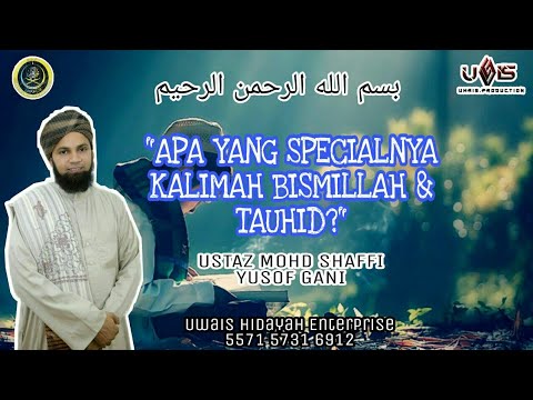 Specialnya Kalimah Bismillah & Tauhid | Ustaz Mohd Shaffi Yusof Gani