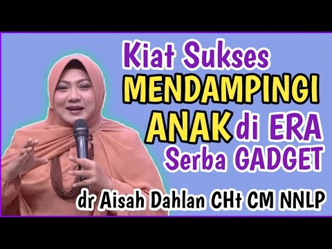 dr Aisah Dahlan CHt -  Cara Mendidik Anak diera digital Milenial dan Globalisasi | dr Aisyah Dahlan