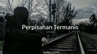 Download lagu Perpisahan Termanis - Lovarian (Slowed Reverb) mp3