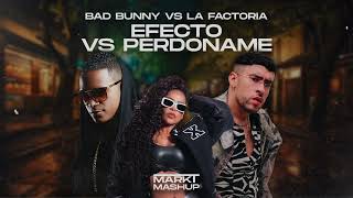 Efecto vs Perdóname (Mark T Mashup) - Bad Bunny vs La Factoria