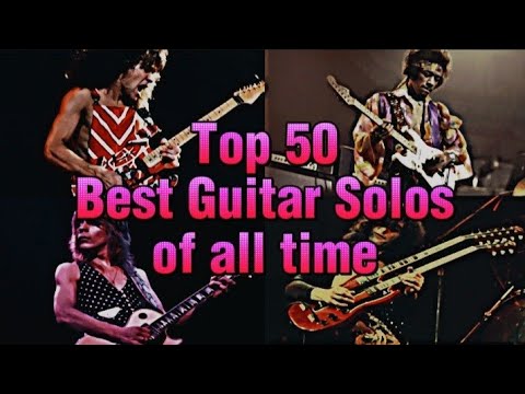 Top 50 Best Guitar Solos of all time.