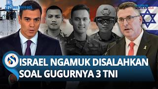 Israel Tak Terima Disalahkan soal Gugurnya 3 TNI di Lebanon, Ngamuk Sebut Spanyol Provokatif!