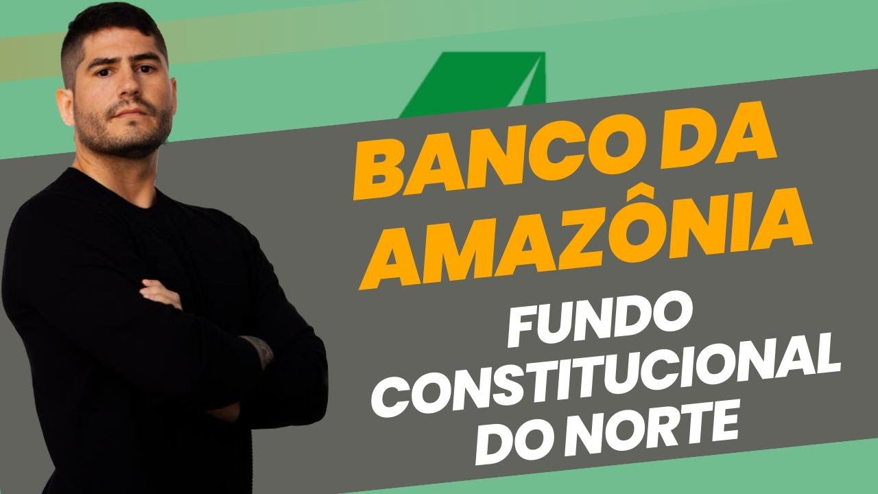 FUNDO CONSTITUCIONAL de FINANCIAMENTO do NORTE - FNO - BANCO da AMAZÔNIA