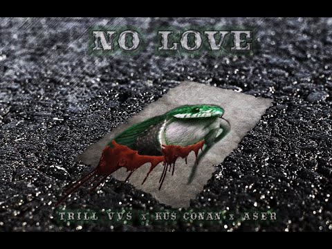NO LOVE - TrillVV$ x KU$ CONAN x A$Er
