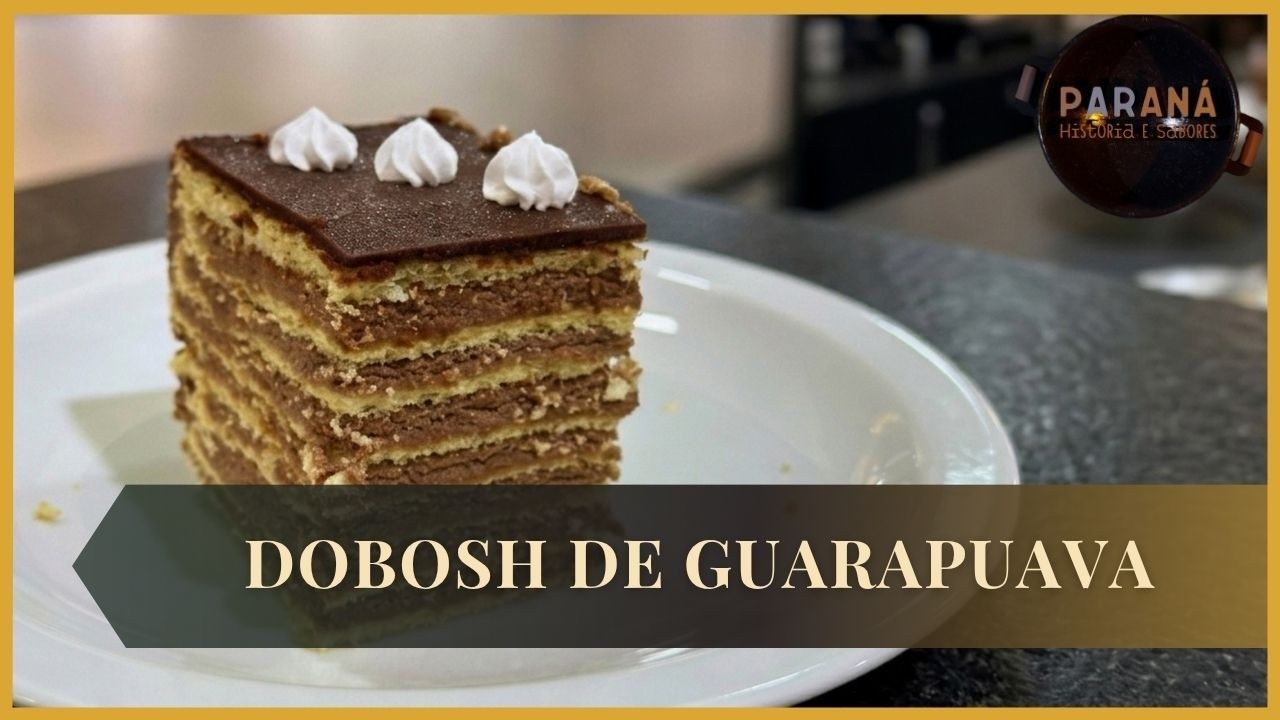 Paraná Histórias e Sabores: Dobosh de Guarapuava