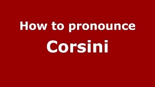 How to pronounce Corsini