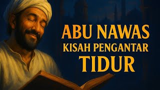Download lagu KISAH ABU NAWAS FULL PENGANTAR TIDUR mp3 Download lagu KISAH ABU NAWAS FULL PENGANTAR TIDUR mp3