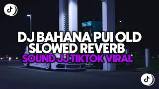 Download lagu DJ OLD BAHANA PUI TIBAN TIBAN REMIX SLOWED REVERB NANDA LIA - DJ OLD 2020 FULL BASS mp3