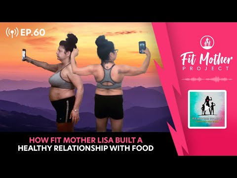 FMP Podcast Ep.60 - How Fit Mother Lisa Built a Healthy Relationship With Food
