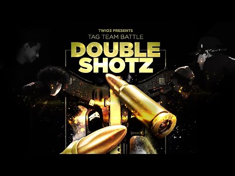 TWIO3 : DOUBLE SHOTZ TAG TEAM (16 KNOCKOUT) | RAP IS NOW