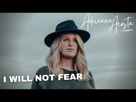 I Will Not Fear Music Video by Adrienne Acosta
