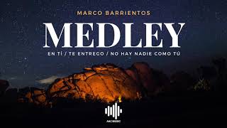 Medley: En Ti / Te Entrego / No Hay Nadie Como Tu - Marco Barrientos