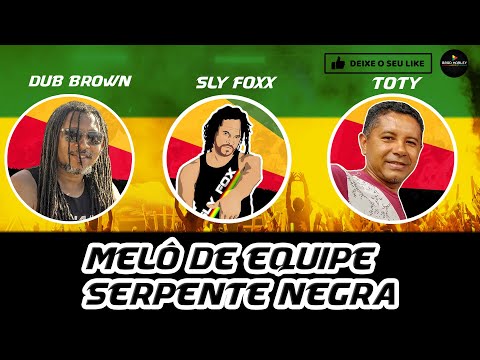 MELO DE EQUIPE SERPENTE NEGRA   DUB BROWN  & SLY FOXX & TOTY