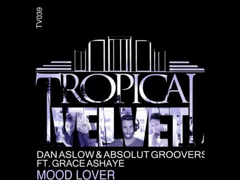 Dan Aslow & Absolut Groovers Ft Grace Ashaye – Mood Lover (Absolut Groovers Mix)   TVJM/TVCMM