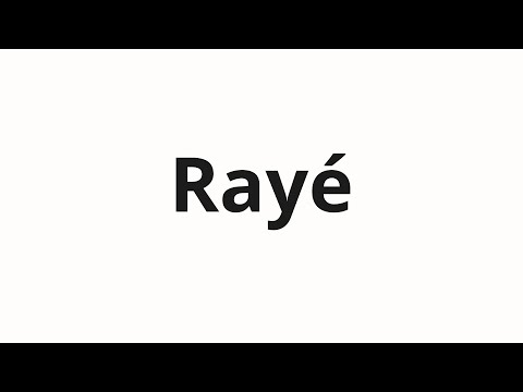 How to pronounce Rayé