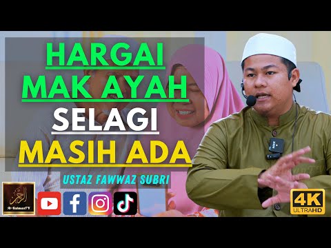 Ustaz Fawwaz Subri - HARGAI MAK AYAH SELAGI MASIH ADA