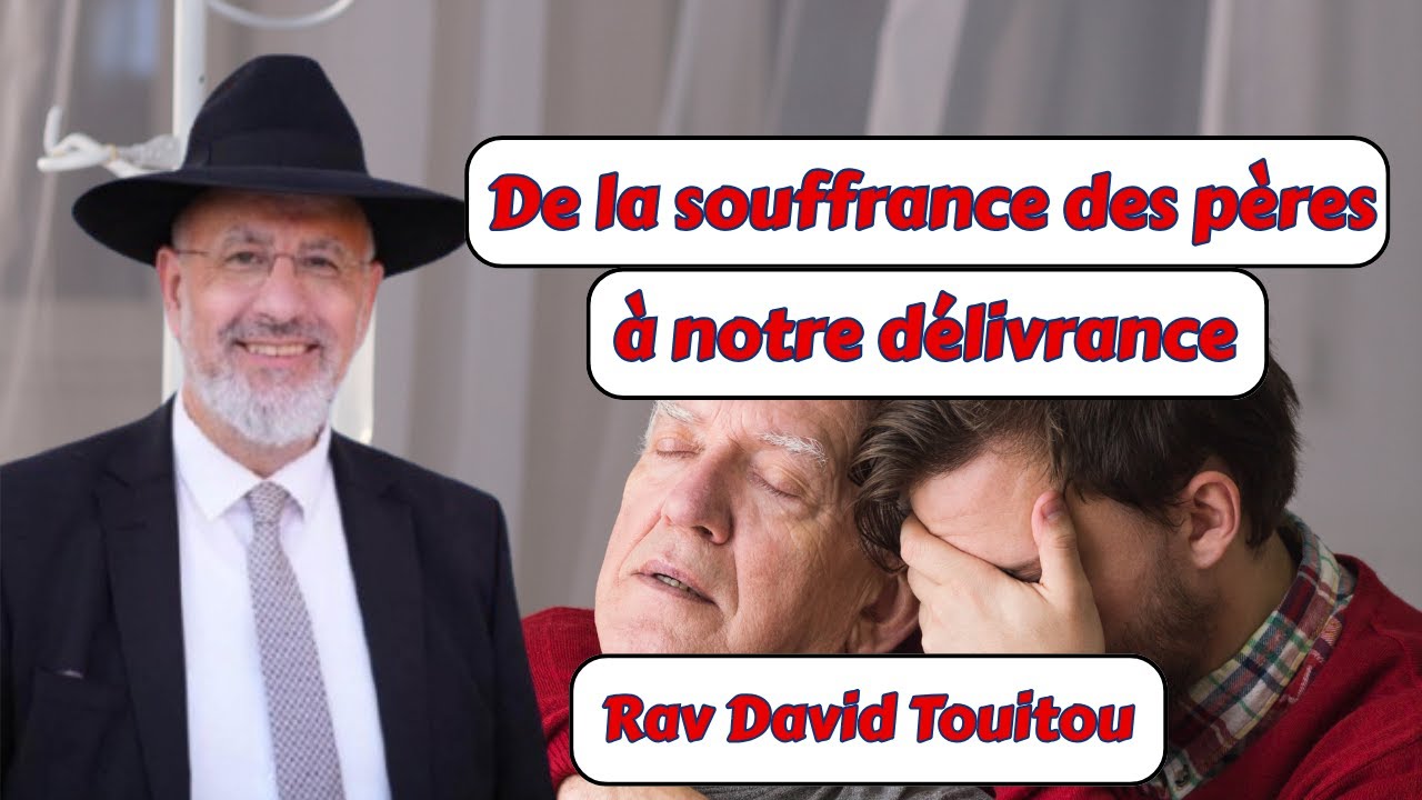 De la souffrance des pères a notre délivrance