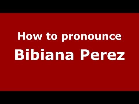 How to pronounce Bibiana Perez (Italian/Italy)  - PronounceNames.com