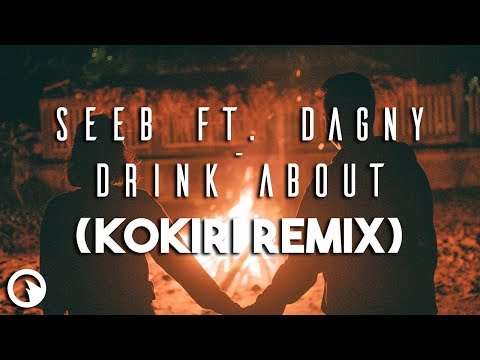 Seeb ft. Dagny - Drink About (Kokiri Remix)