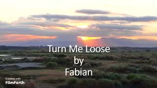 Fabian - Turn Me Loose