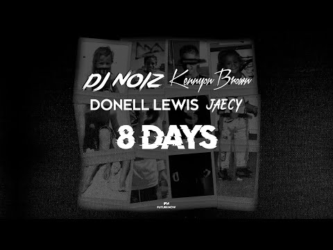 DJ Noiz & Kennyon Brown - 8 Days (Remix) ft. Donell Lewis, Jaecy