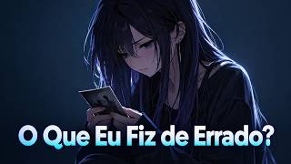 O Que Eu Fiz de Errado? 🖤 | Só o Eco de Uma Pergunta Que Fica, e Não Volta