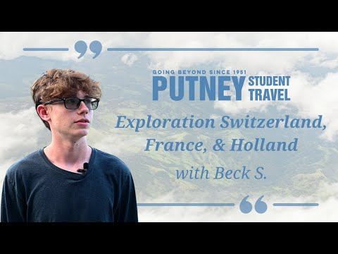 A Summer of Exploration in France, Switzerland & Holland | Student Story with Putney
