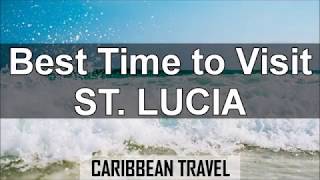 Best Times to Visit St. Lucia