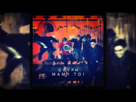 Gryph - Mamy to!