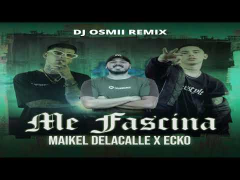 Maikel Delacalle Ft Ecko - Me Fascina (Dj Osmii remix)