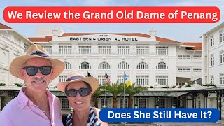 Review of the Eastern & Oriental Hotel, Penang