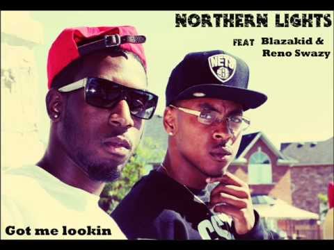 NORTHERN LITEZ feat BlazaKid & Reno Swazy  "got me lookin"