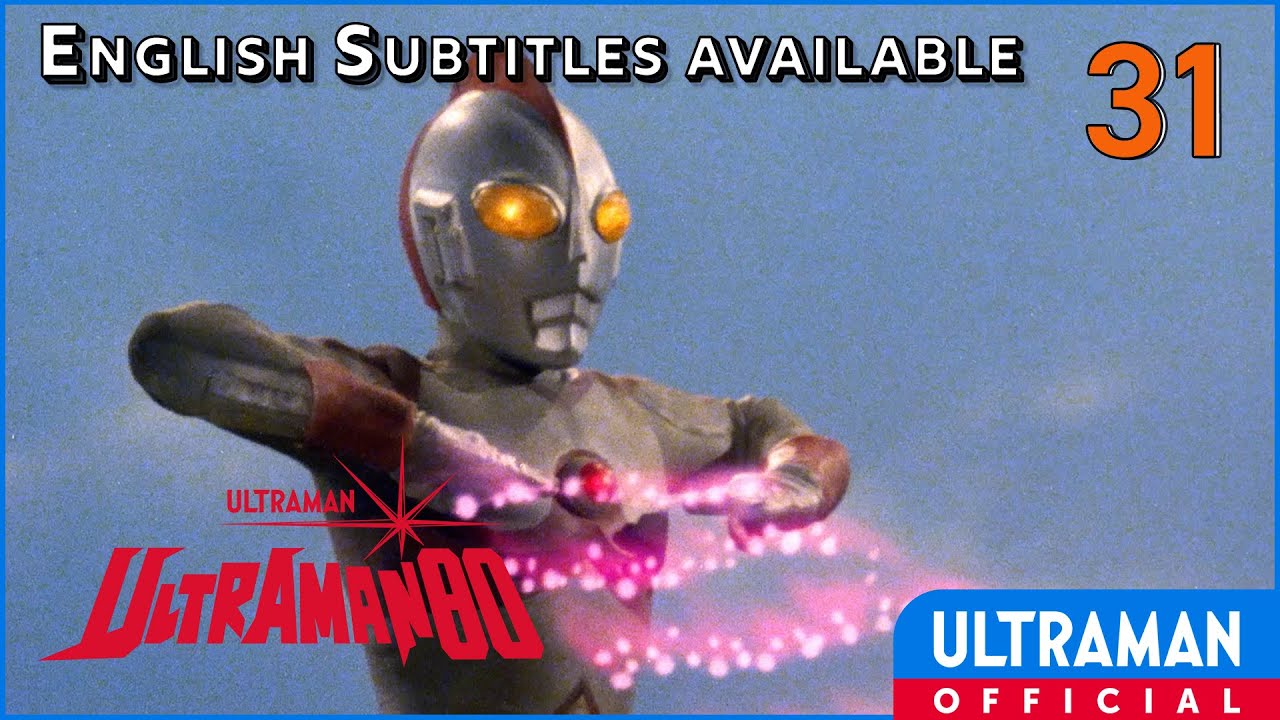 ULTRAMAN 80 Episode 31 "The Monster Seeds Flew" -Official- [English Sub]