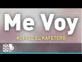 Me Voy, Koffee El Kafetero - Audio Me Voy, Koffee El Kafetero - Audio