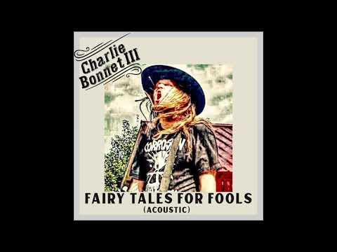 "Fairy Tales For Fools" acoustic track - CHARLIE BONNET III aka CB3 - SOUTHERN ROCK / COUNTRY BLUES