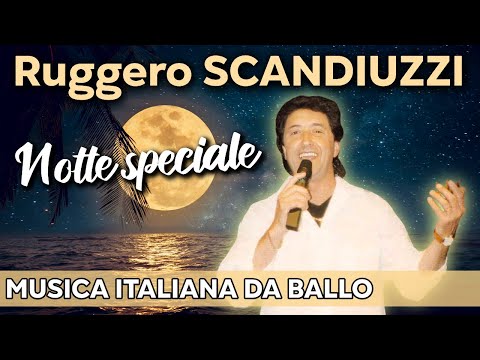 Ruggero Scandiuzzi: Notte Speciale | Musica Italiana Da Ballo | Grandi Successi