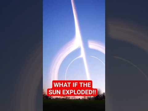 WHAT IF THE SUN EXPLODED!!