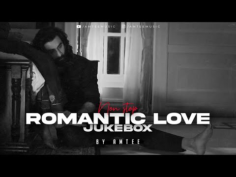 Romantic Love Jukebox | Amtee | Satranga Mashup | Non-Stop Lofi Songs Mashup | Romantic LoFi