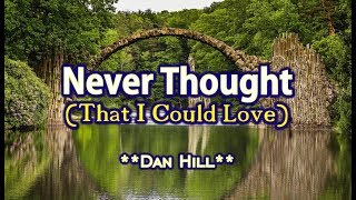 Never Thought (That I Could Love) - Dan Hill (KARAOKE VERSION)