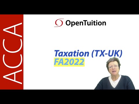 Introduction to the ACCA Taxation (FA 2022) TX-UK lectures - June 2023-March 2024 exams