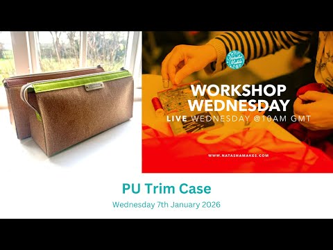 Natasha Makes - Workshop Wednesday 7th January 2026 - PU Trim Case