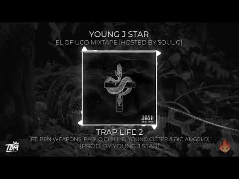 Trap Life 2 [Ft. Ben Weapons, Pablo Chill-E, Young Cister & Big Angelo] [Prod. by Young J Star]