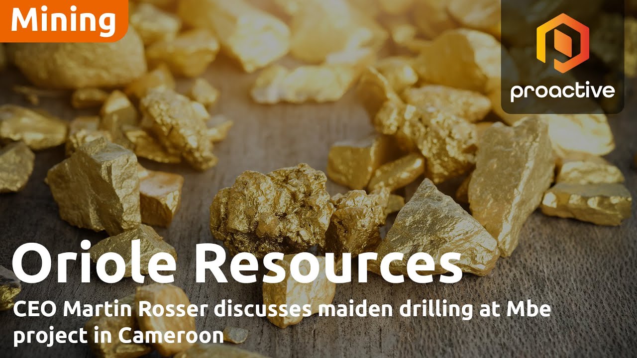 Oriole Resources CEO Martin Rosser discusses maiden drilling at Mbe project in Cameroon