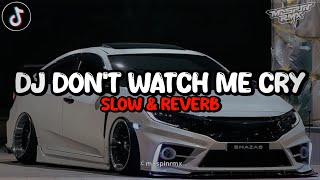 Download lagu Dj Don't Watch Me Cry Mengkane Viral Tiktok (Slow & Reverb) mp3