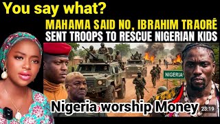 Ibrahim Traore, Help NIGERIA ?? . Burkina Faso send troops to Nigeria to save children??